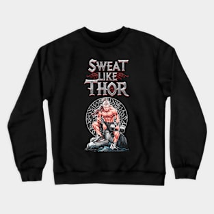 Thor's Sweat: Unleash the Power Within Crewneck Sweatshirt